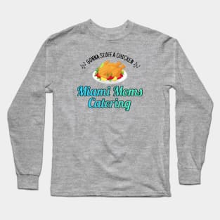 Miami Moms Catering Long Sleeve T-Shirt